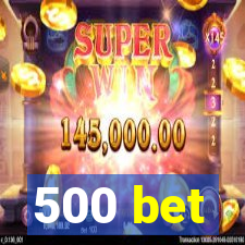 500 bet